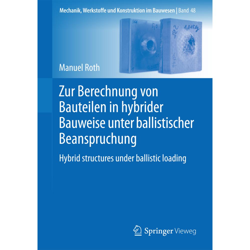 Zur Berechnung von Bauteilen in hybrider Bauweise unter ballistischer Beanspruchung, Fachbücher von Manuel Roth