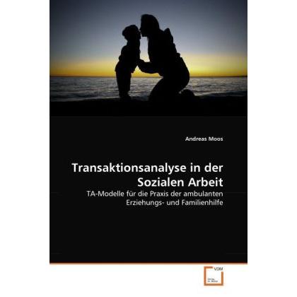 Transaktionsanalyse in der Sozialen Arbeit, Fachbücher von Andreas Moos