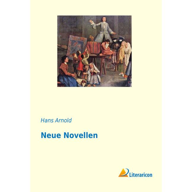 Neue Novellen, Belletristik von Hans Arnold