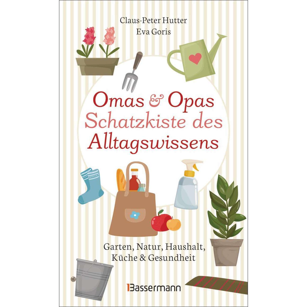 Omas und Opas Schatzkiste des Alltagswissens, Ratgeber von Eva Goris, Claus-Peter Hutter