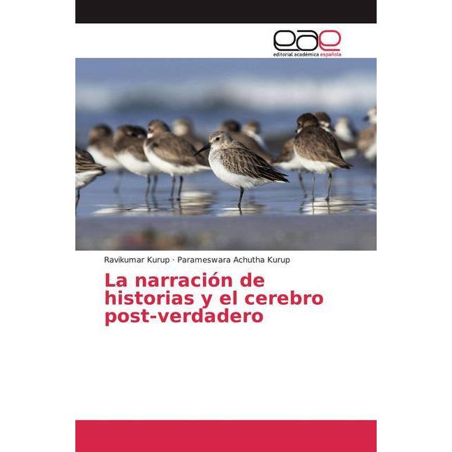 La narración de historias y el cerebro post-verdadero, Fachbücher von Parameswara Achutha Kurup, Ravikumar Kurup