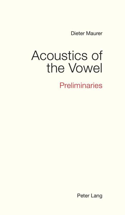 Produktbild Acoustics of the Vowel (Englisch, Dieter Maurer, 2016)