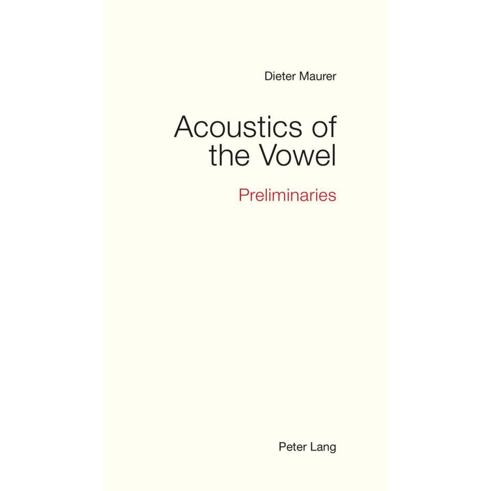 Acoustics of the Vowel, Fachbücher von Dieter Maurer