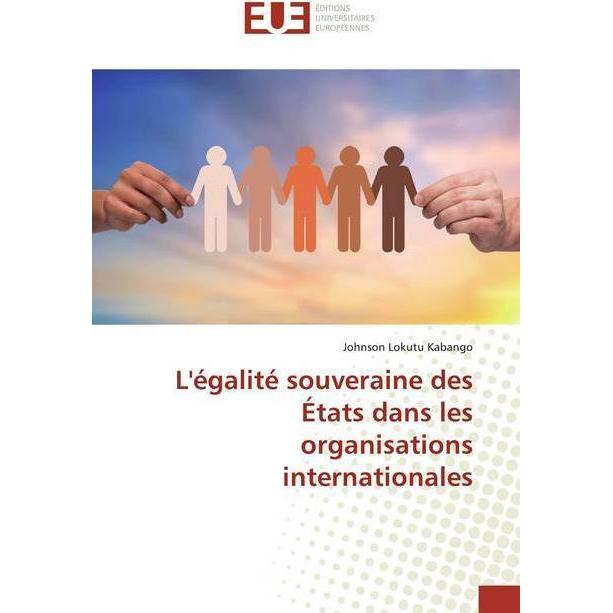 L'égalité souveraine des États dans les organisations internationales, Fachbücher von Johnson Lokutu Kabango
