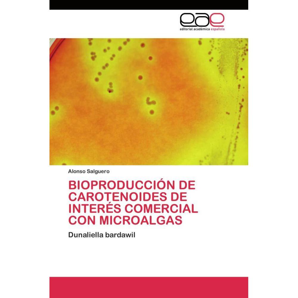 Bioproducción de carotenoides de interés comercial con microalgas, Fachbücher von Alonso Salguero