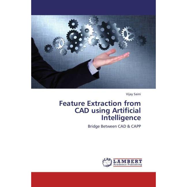Feature Extraction from CAD using Artificial Intelligence, Fachbücher von Vijay Saini