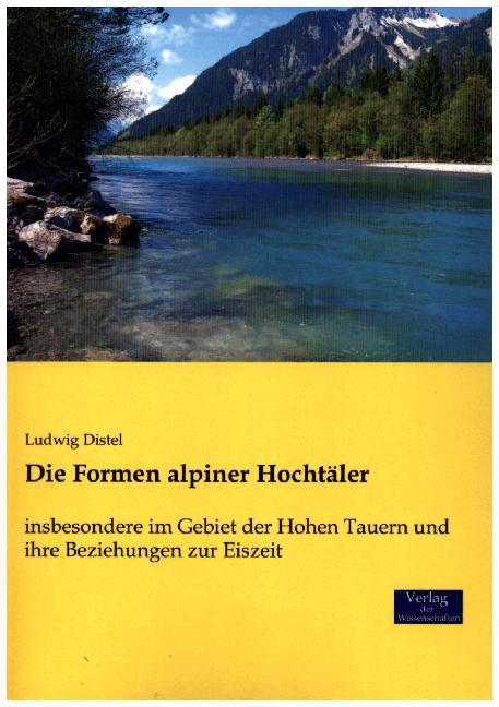 Produktbild Die Formen alpiner Hochtäler (Deutsch, Ludwig Distel, 2016)