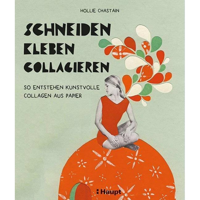 schneiden, kleben, collagieren, Ratgeber von Hollie Chastain