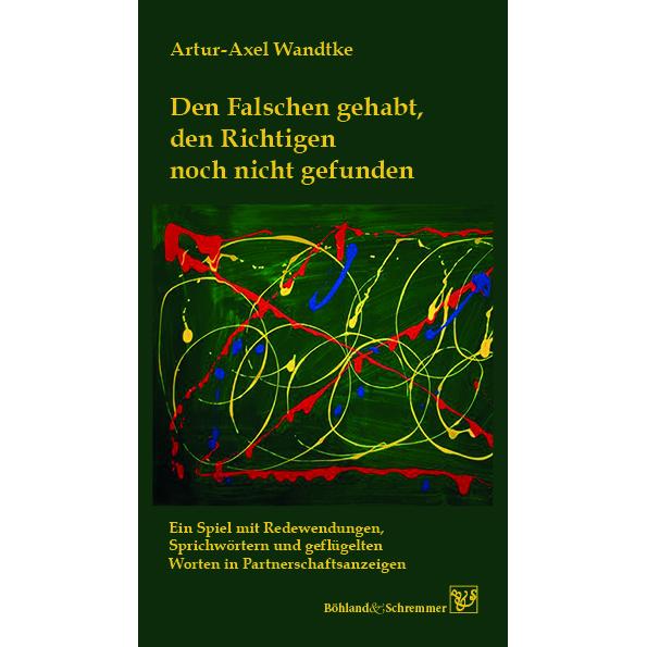 Wandtke:Den Falschen gehabt, den Richti, Belletristik von Artur-Axel Wandtke