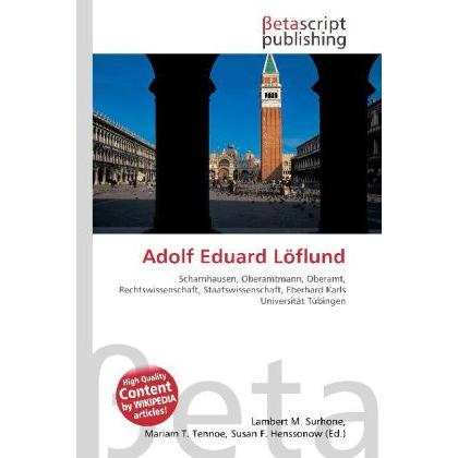 Adolf Eduard Löflund, Ratgeber von Lambert M. Surhone, Mariam T. Tennoe, Susan F. Henssonow