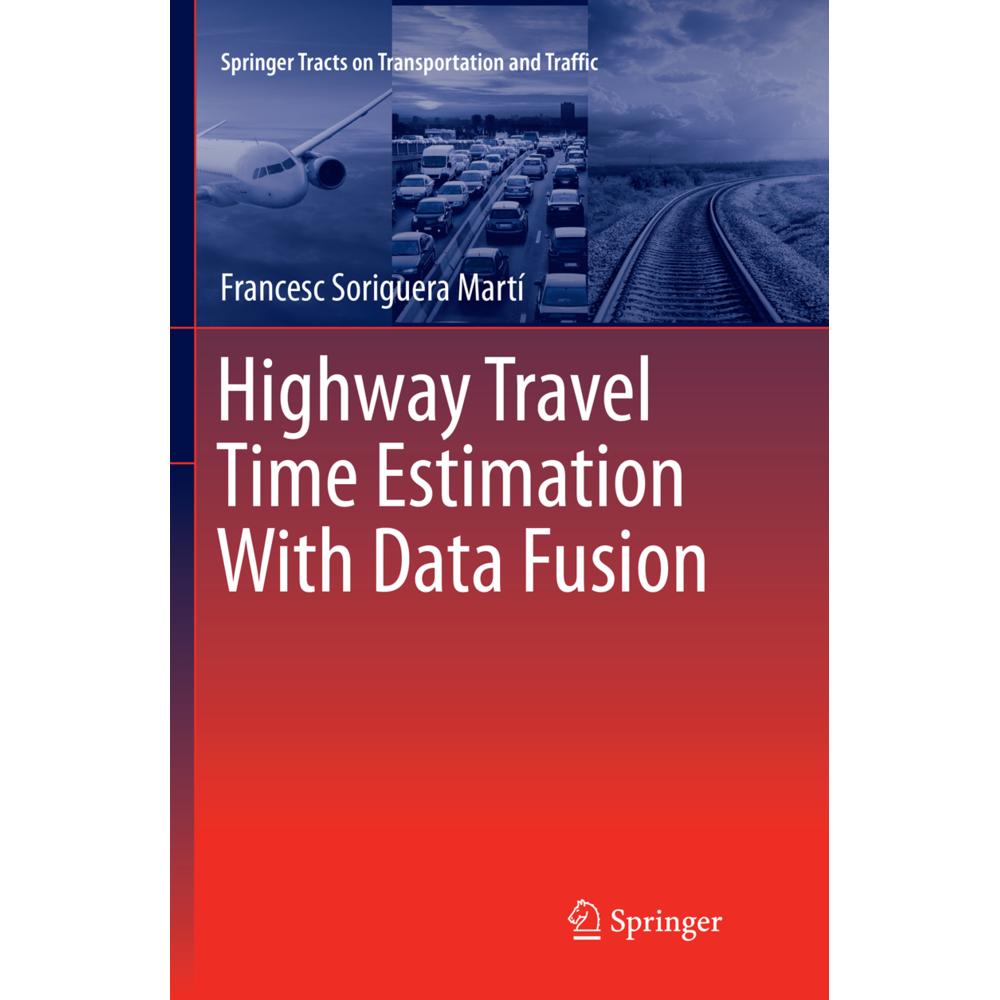 Highway Travel Time Estimation With Data Fusion, Fachbücher von Francesc Soriguera Martí