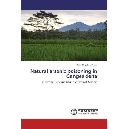 Natural arsenic poisoning in Ganges delta, Fachbücher von Tarit Roychowdhury