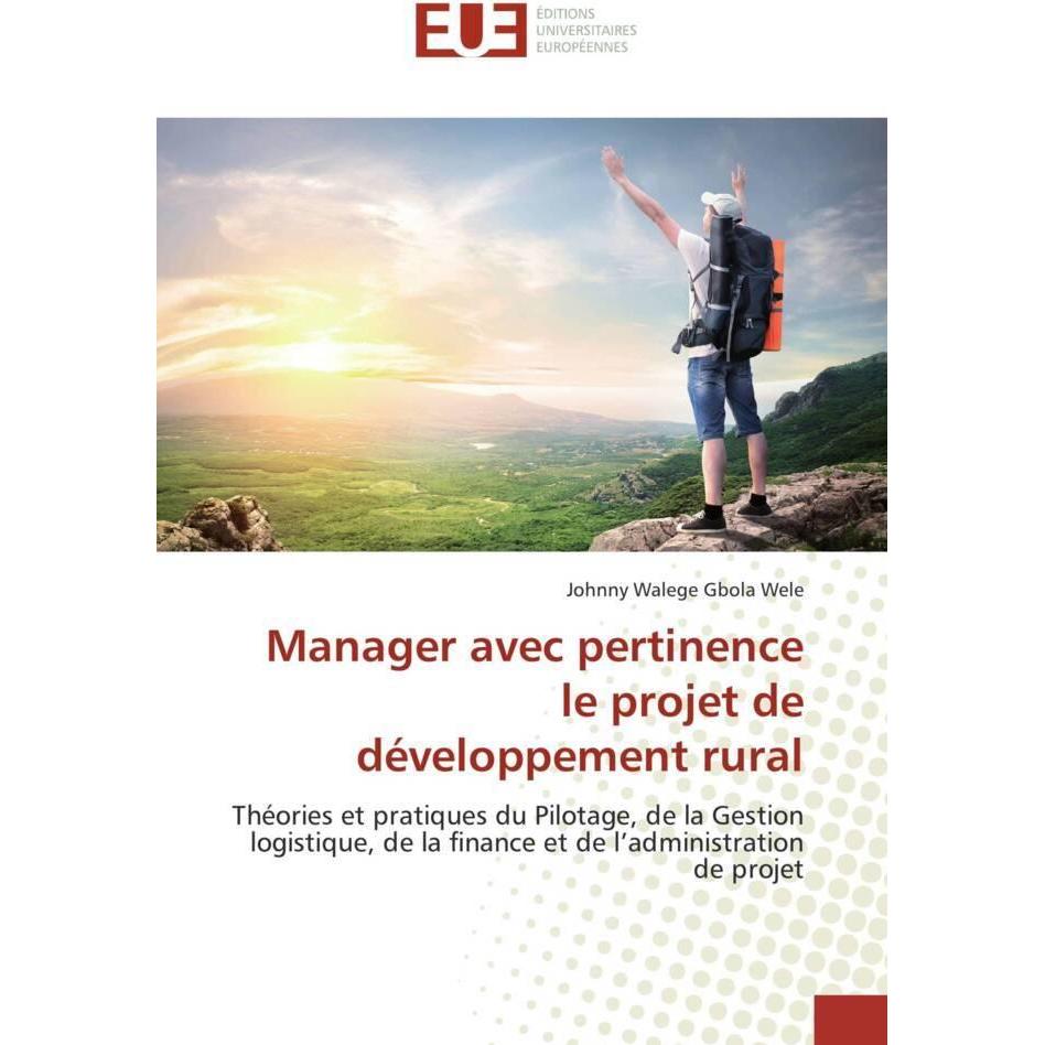 Manager avec pertinence le projet de développement rural, Fachbücher von Johnny Walege Gbola Wele