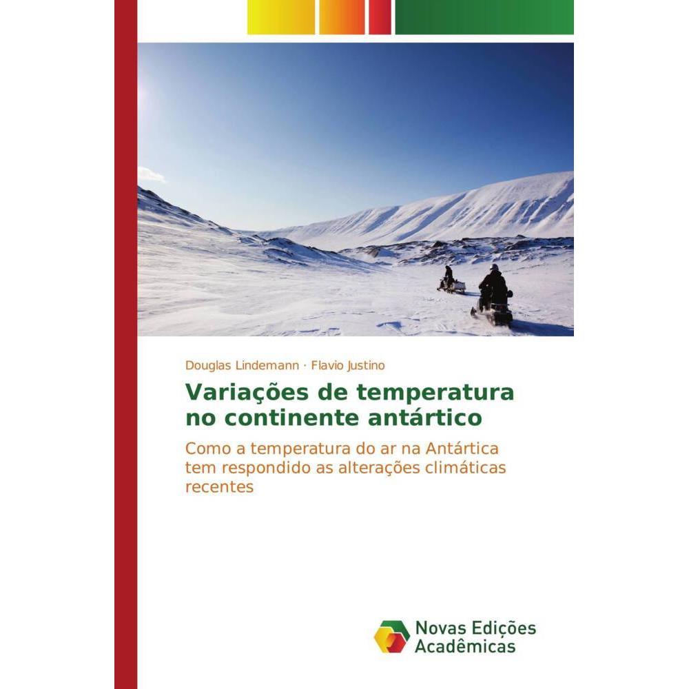 Variações de temperatura no continente antártico, Fachbücher von Flavio Justino, Douglas Lindemann