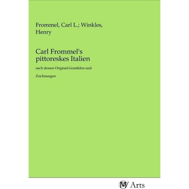 Carl Frommel's pittoreskes Italien, Fachbücher von Carl L., Winkles