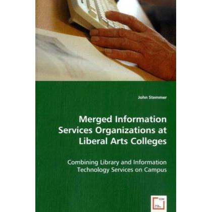 Merged Information Services Organizations at Liberal Arts Colleges, Fachbücher