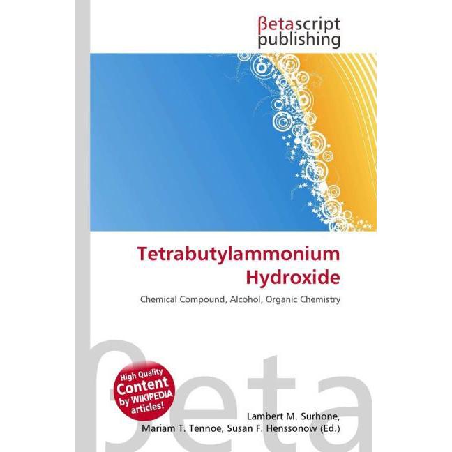 Tetrabutylammonium Hydroxide, Fachbücher von Miriam T. Timpledon, Susan F. Marseken, Lambert M. Surhone