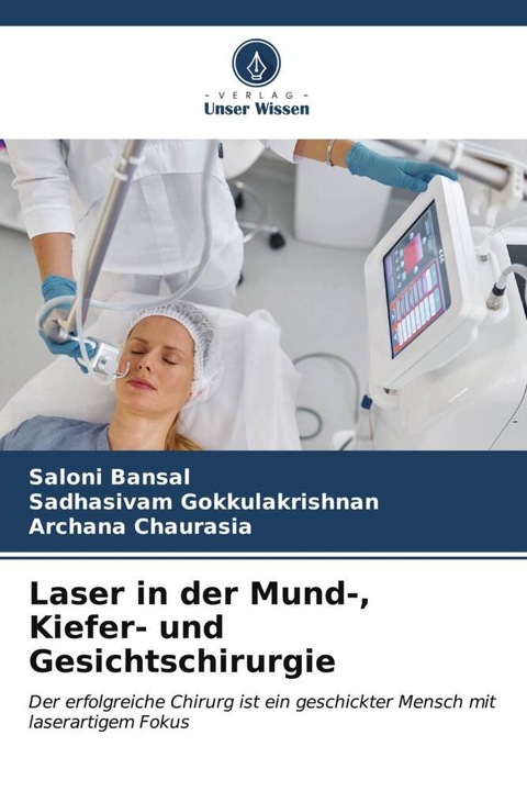 Produktbild Laser in der Mund-, Kiefer- und Gesichtschirurgie (Archana Chaurasia, Sadhasivam Gokkulakrishnan, Saloni Bansal, 2023)