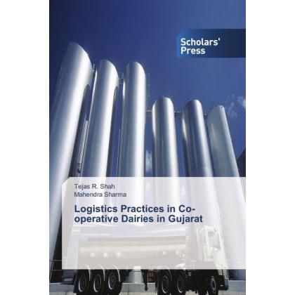 Logistics Practices in Co-operative Dairies in Gujarat, Fachbücher von Mahendra Sharma, Tejas R. Shah