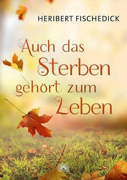 Produktbild Auch das Sterben gehört zum Leben (Deutsch, Heribert Fischedick, 2017)