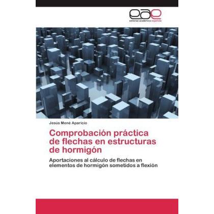 Comprobación práctica de flechas en estructuras de hormigón, Fachbücher von Jesús Mené Aparicio