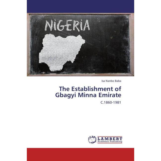 The Establishment of Gbagyi Minna Emirate, Fachbücher von Isa Nanbo Baba
