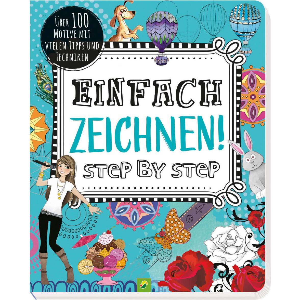 Einfach zeichnen! Step by Step, Kinderbücher von Schwager & Steinlein