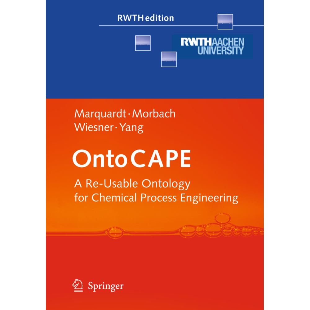 OntoCAPE, Fachbücher von Jan Morbach, Aidong Yang, Wolfgang Marquardt, Andreas Wiesner