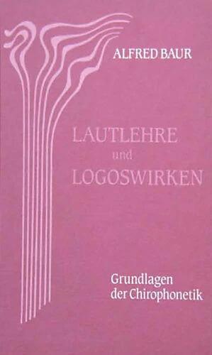 Actual product image Lautlehre und Logoswirken. Grundlagen der Chirophonetik (German, Alfred Baur, 1996)
