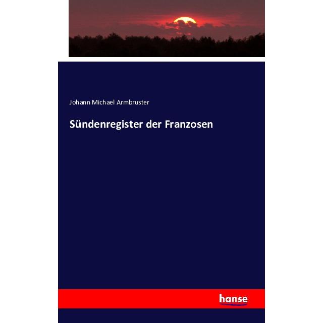 Sündenregister der Franzosen, Sachbücher von Johann Michael Armbruster