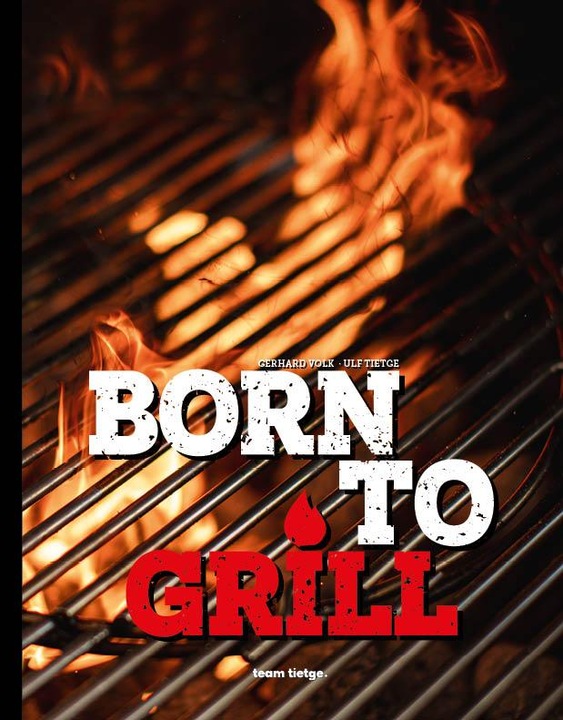 Produktbild Tietge Born to Grill (Deutsch, Volk Gerhard, Patrick Bayer, Ulf Tietge, Volke Gerhard, 2020)