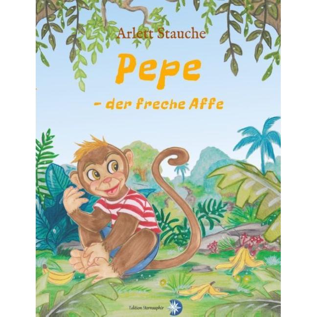 Pepe - der freche Affe, Kinderbücher von Arlett Stauche