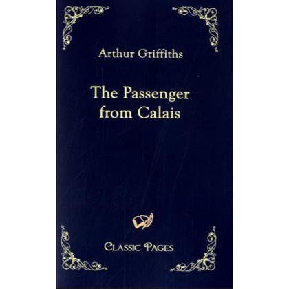 The Passenger from Calais, Belletristik von Arthur Griffiths