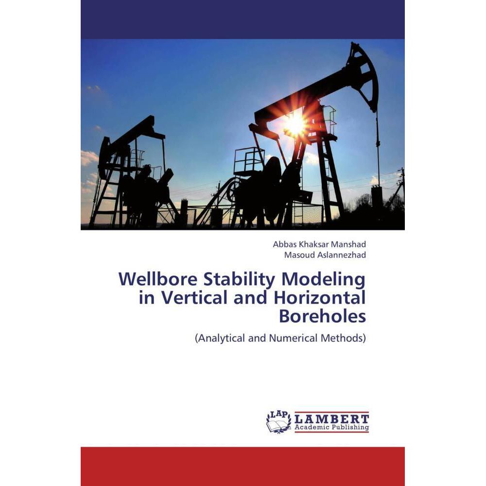 Wellbore Stability Modeling in Vertical and Horizontal Boreholes, Fachbücher von Abbas Khaksar Manshad, Masoud Aslannezh...