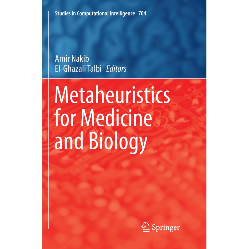Metaheuristics for Medicine and Biology, Fachbücher von El-Ghazali Talbi, Amir Nakib