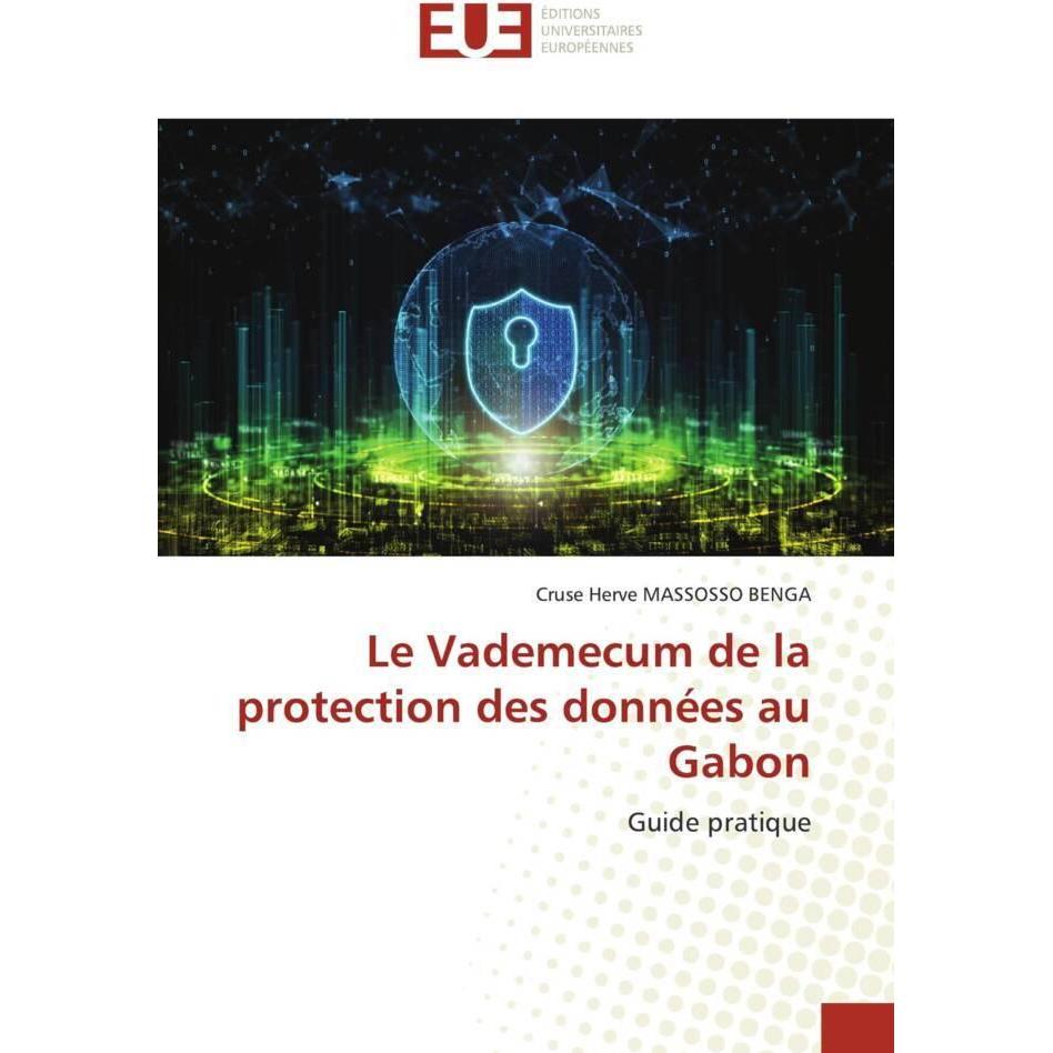 Le Vademecum de la protection des données au Gabon, Fachbücher von Cruse Herve MASSOSSO BENGA