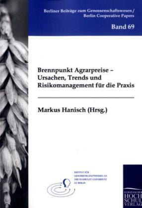 Produktbild Brennpunkt Agrarpreise - Ursachen, Trends und Risikomanagement für die Praxis (Deutsch, Markus Hanisch, 2010)