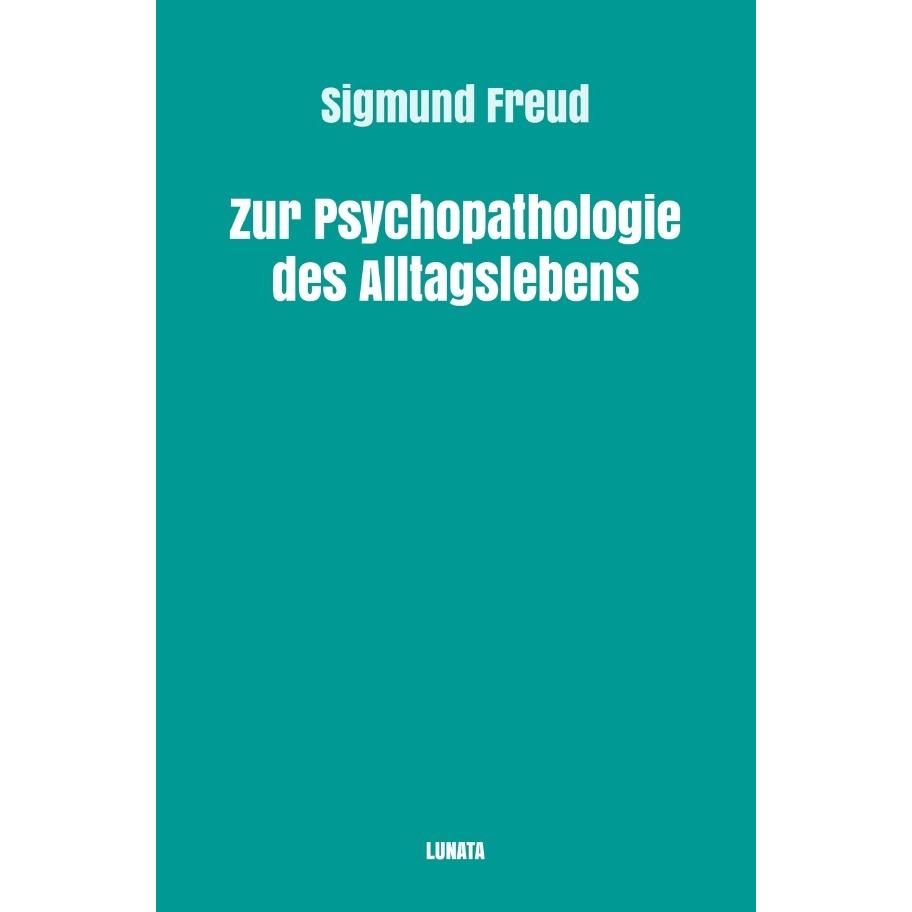 Freud:Zur Psychopathologie des Alltagsl, Sachbücher von Sigmund Freud