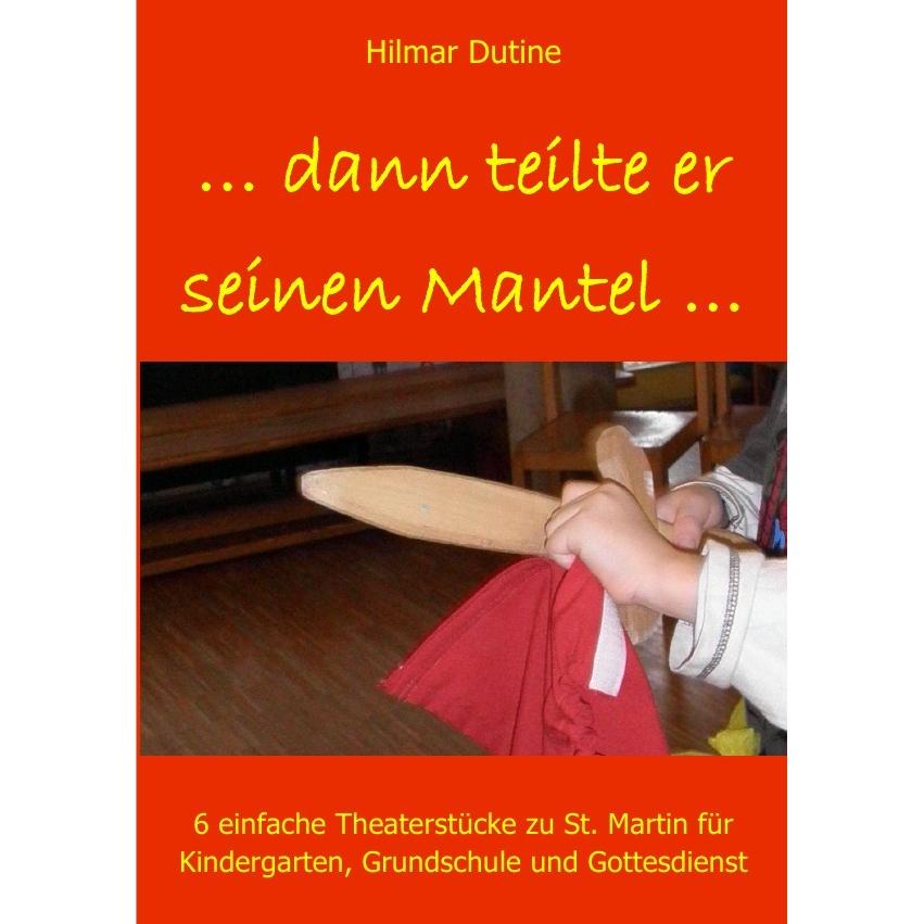 ...dann teilte er seinen Mantel..., Kinderbücher von Hilmar Dutine