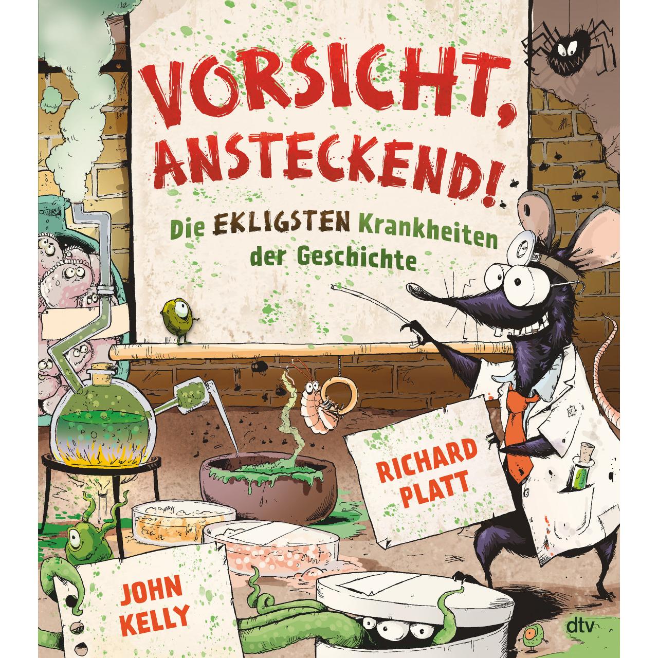 Vorsicht, ansteckend! – Die ekligsten Krankheiten der Geschichte, Kinderbücher von Richard Platt, John Kelly, Walter Lud...