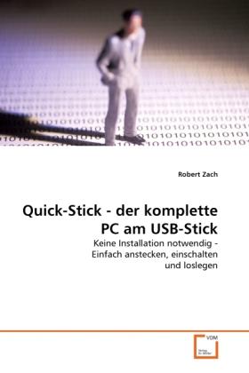 Produktbild Quick-Stick - der komplette PC am USB-Stick (Deutsch, Robert Zach, 2010)