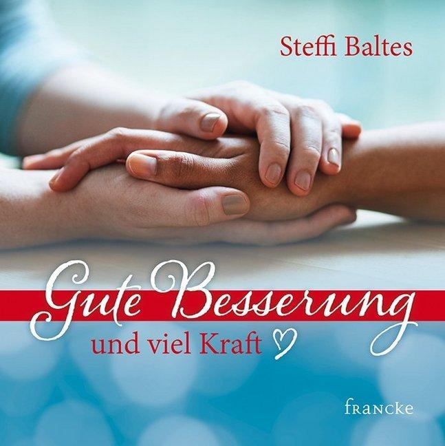 Produktbild Gute Besserung und viel Kraft (Deutsch, Steffi Baltes, 2018)