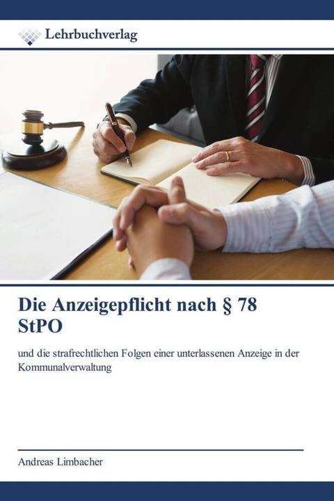 Die Anzeigepflicht nach § 78 StPO (Andreas Limbacher, 2021)
