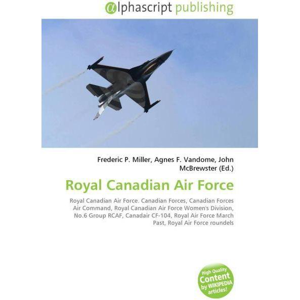 Royal Canadian Air Force, Fachbücher von Agnes F. Vandome, John McBrewster, Frederic P. Miller