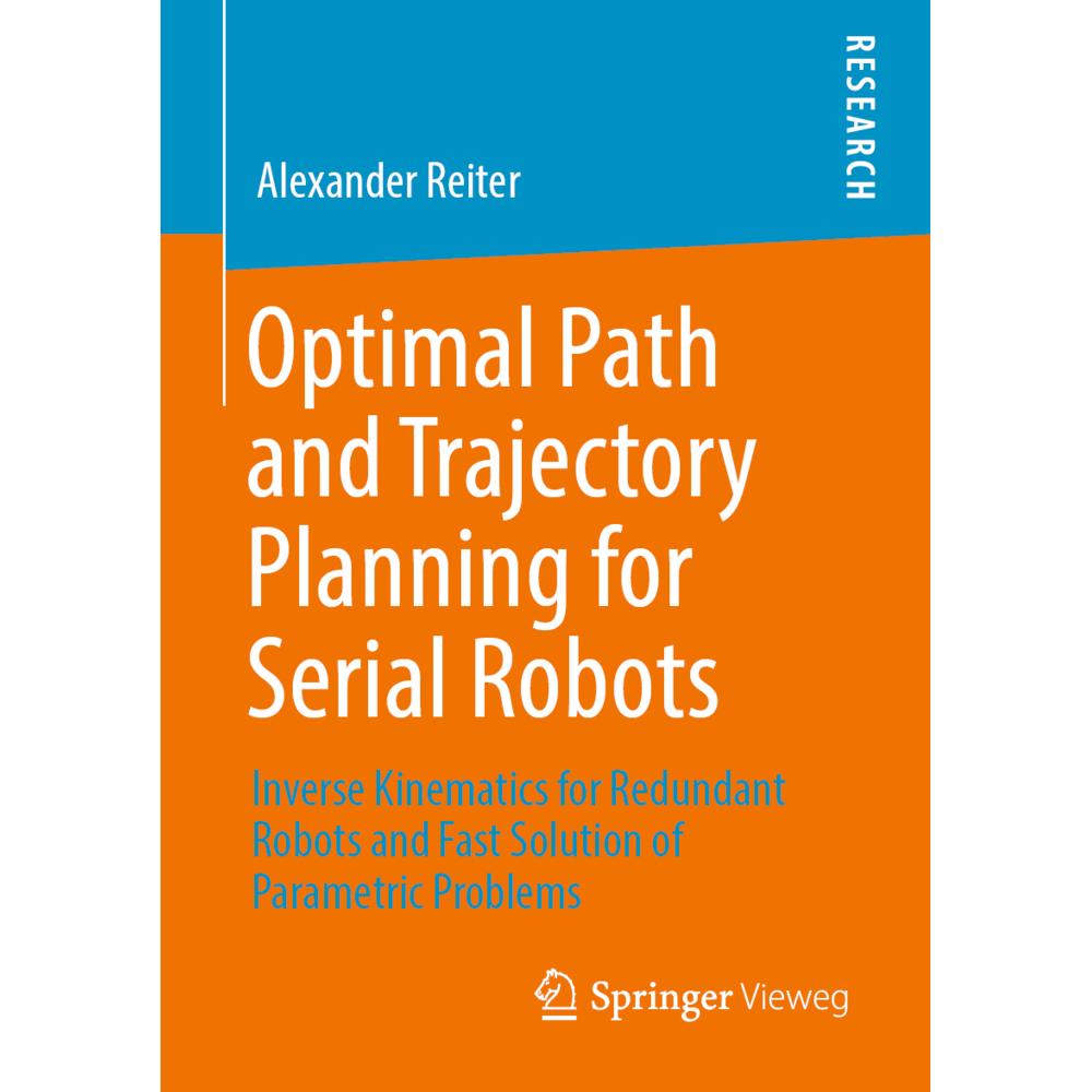 Optimal Path and Trajectory Planning for Serial Robots, Fachbücher von Alexander Reiter