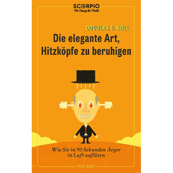Die elegante Art, Hitzköpfe zu beruhigen, Ratgeber von Douglas E. Noll