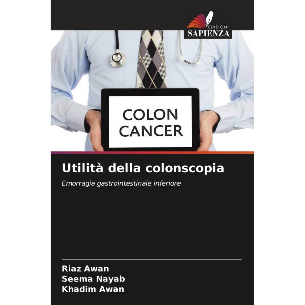 Various Publishers Utilità della colonscopia (Riaz Awan, Seema Nayab, Khadim Awan, 2022) (51425364)