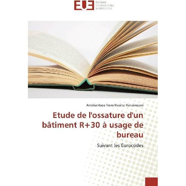 Etude de l'ossature d'un bâtiment R+30 à usage de bureau, Fachbücher von Andriantsoa Tovo Hasina Ranaivoson