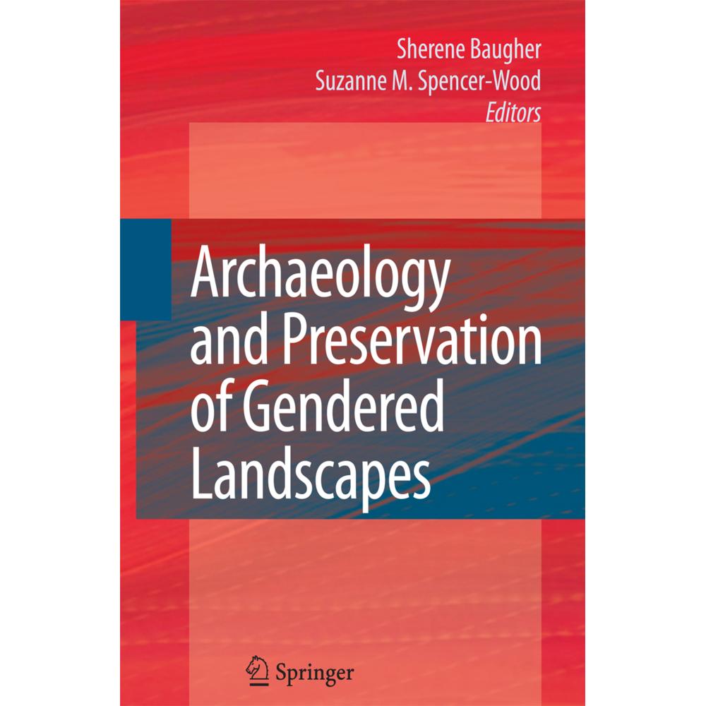 Archaeology and Preservation of Gendered Landscapes, Fachbücher von Sherene Baugher, Suzanne M. Spencer-Wood
