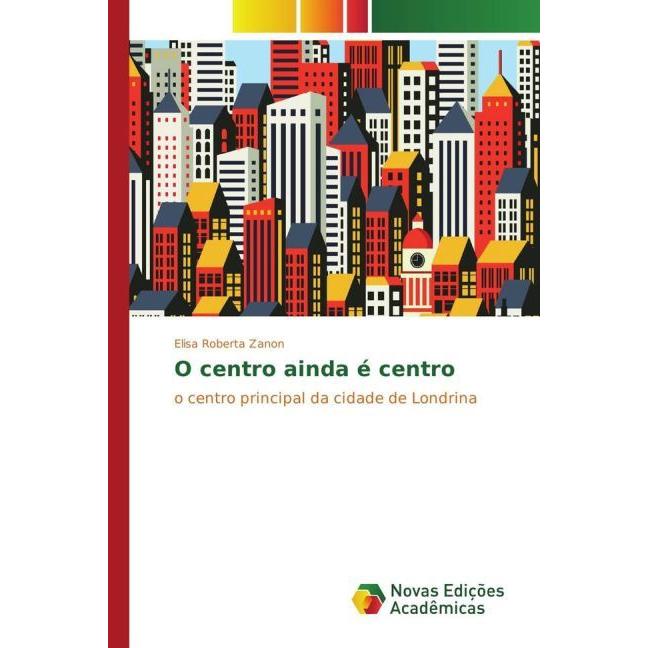 O centro ainda é centro, Fachbücher von Elisa Roberta Zanon